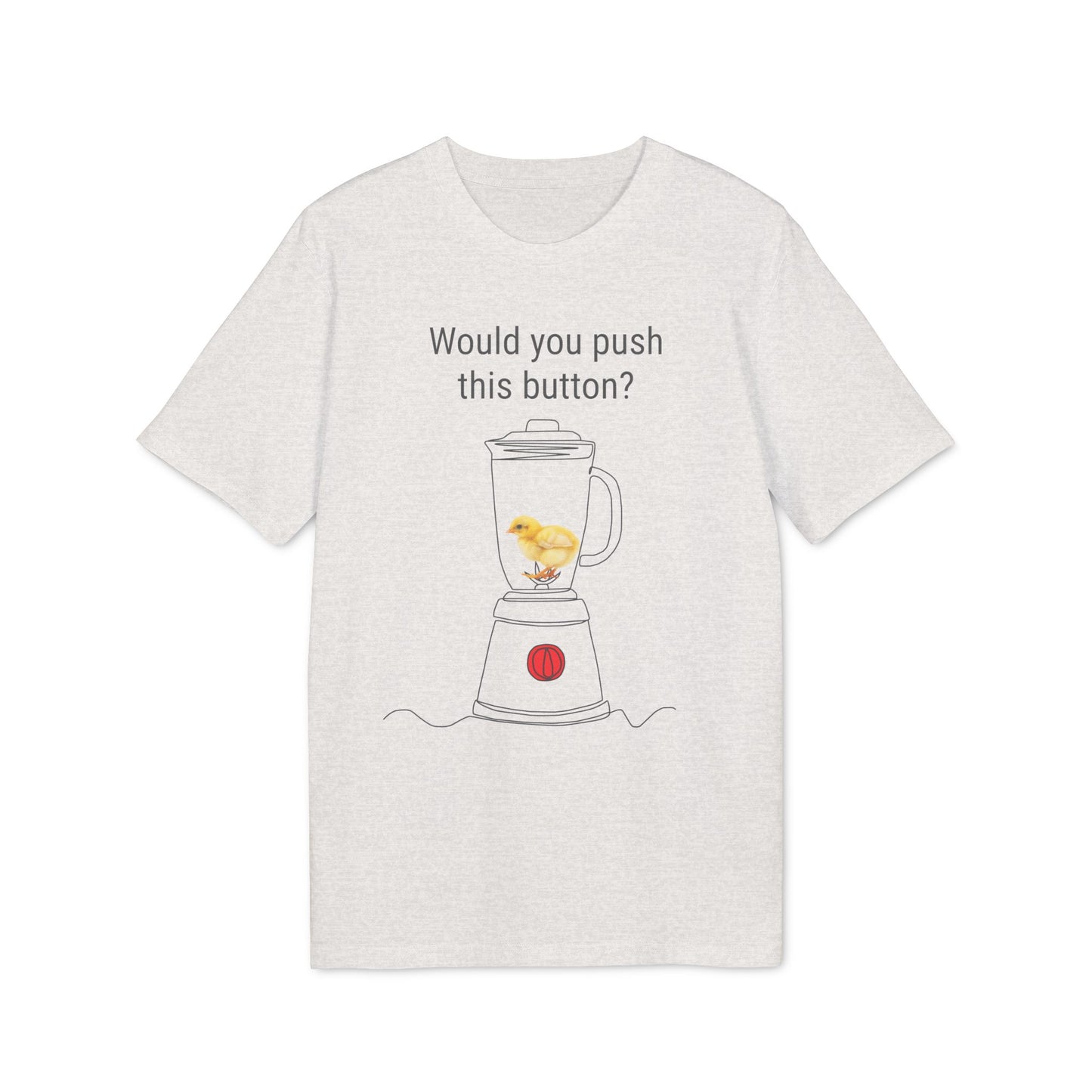 Would you push the button? - Unisex Creator 2.0 T-Shirt - Against egg industry