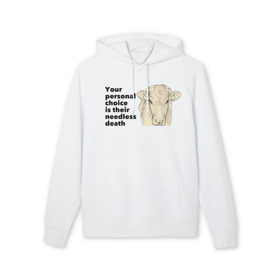 Your Personal Choice Is Their Needless Death - Unisex Hoodie