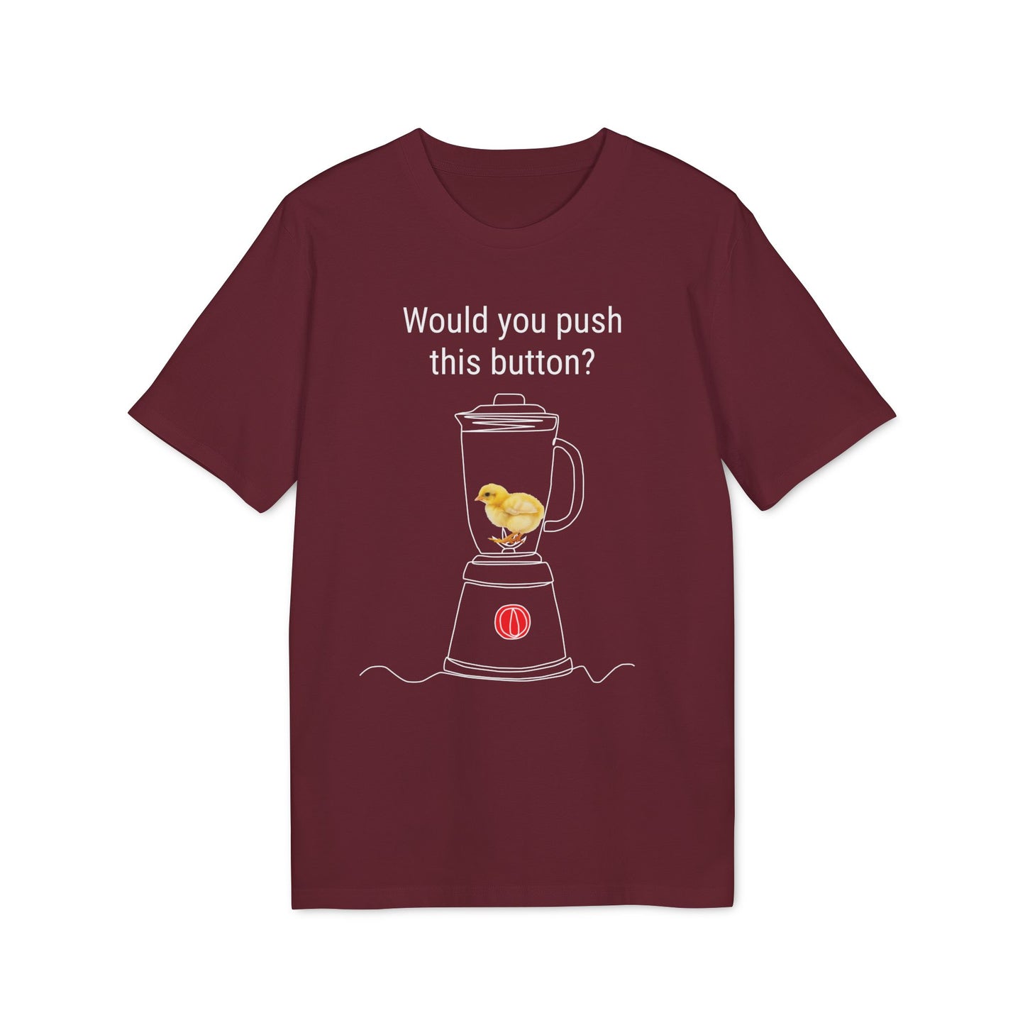 Would you push the button? - Unisex Creator 2.0 T-Shirt - Against egg industry