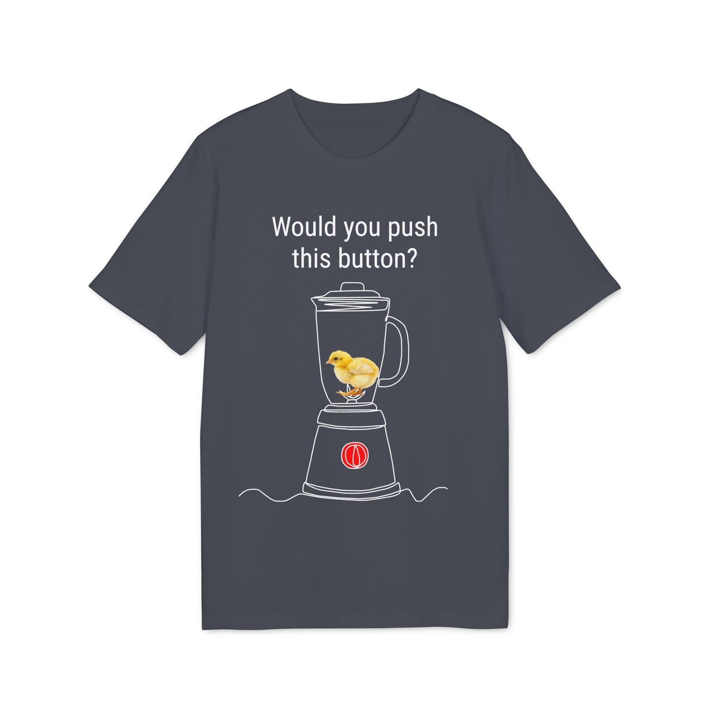 Would you push the button? - Unisex Creator 2.0 T-Shirt - Against egg industry