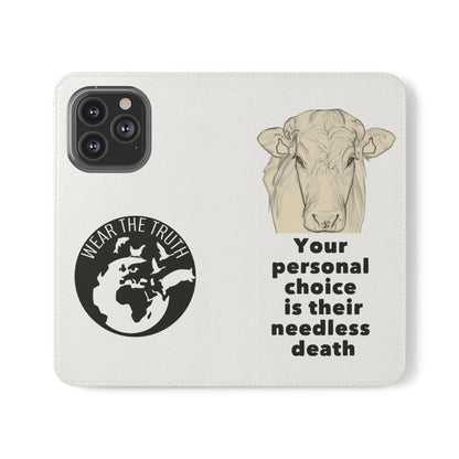 Phone Case - Logo + Your Personal Choice Is Their Needless Death