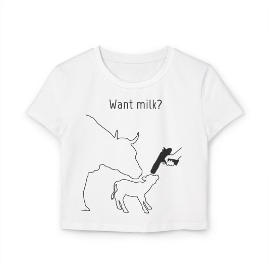 Want Milk? - Crop Tee - Against Milk Industry