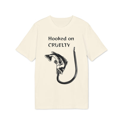 Hooked On Cruelty - Unisex T-Shirt - Against Fishing - Catch the eye of fishermen