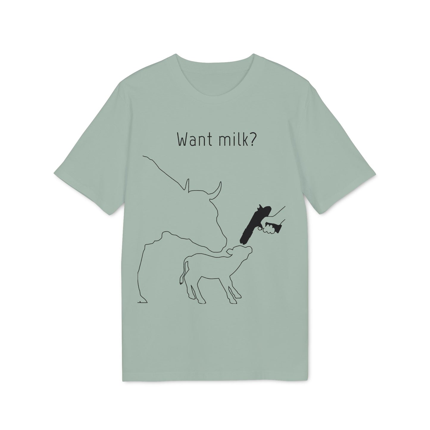 Want Milk? - Unisex T-shirt - Confronting Milk consumers with Mother Cow, Calf and bolt gun