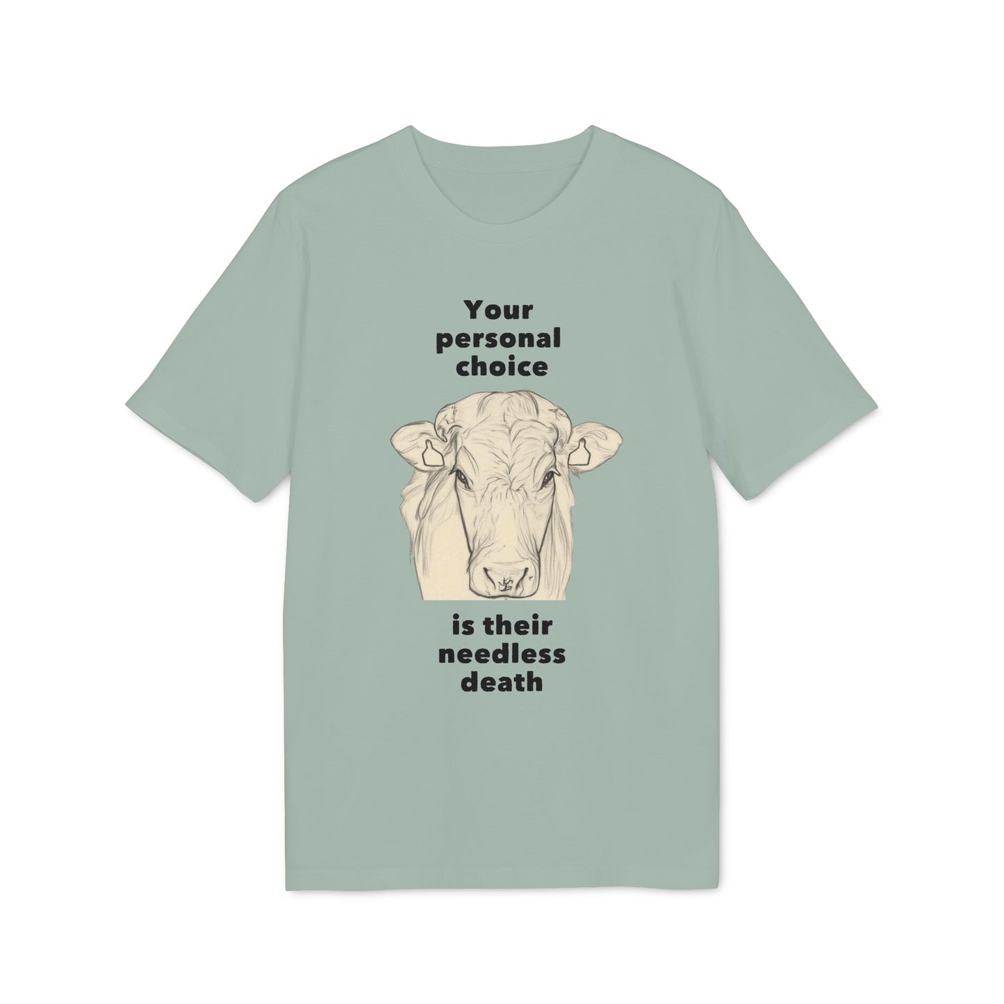 Your Personal Choice Is Their Needless Death - Unisex shirt