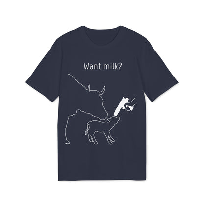 Want Milk? - Unisex T-shirt - Confronting Milk consumers with Mother Cow, Calf and bolt gun