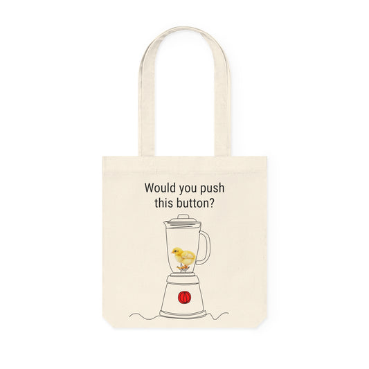 Would you push the button? - Tote Bag - Against egg industry