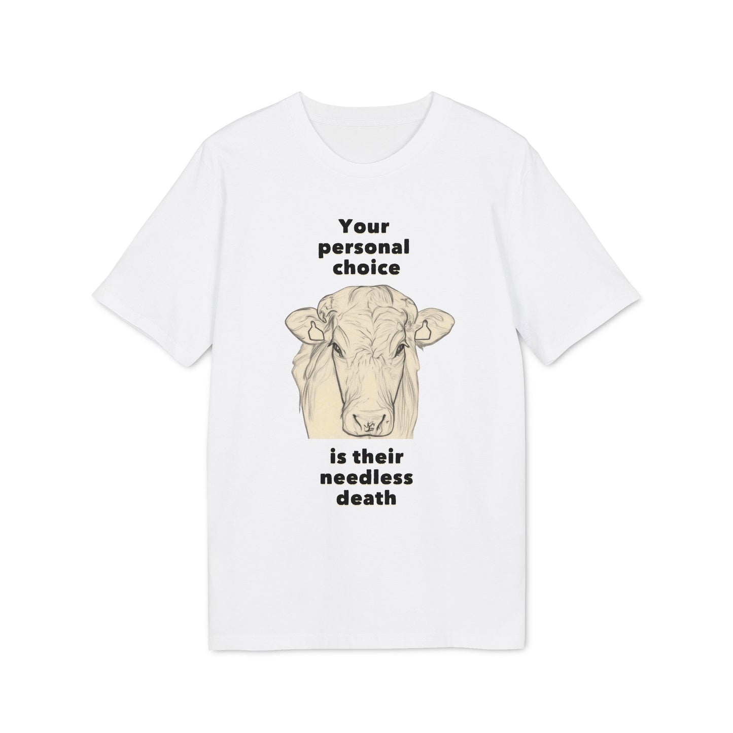 Your Personal Choice Is Their Needless Death - Unisex shirt