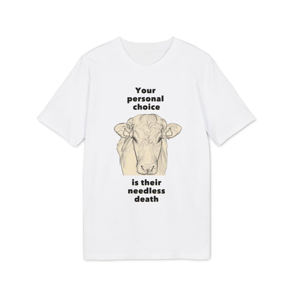 Your Personal Choice Is Their Needless Death - Unisex shirt