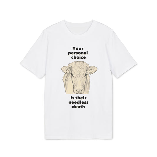 Your Personal Choice Is Their Needless Death - Unisex shirt