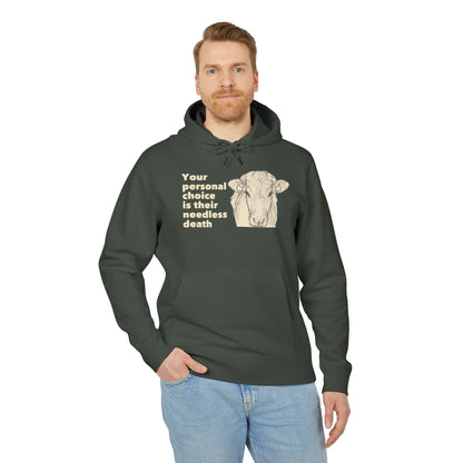 Your Personal Choice Is Their Needless Death - Unisex Hoodie