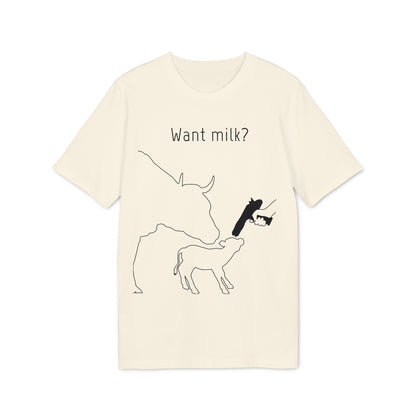 Want Milk? - Unisex T-shirt - Confronting Milk consumers with Mother Cow, Calf and bolt gun