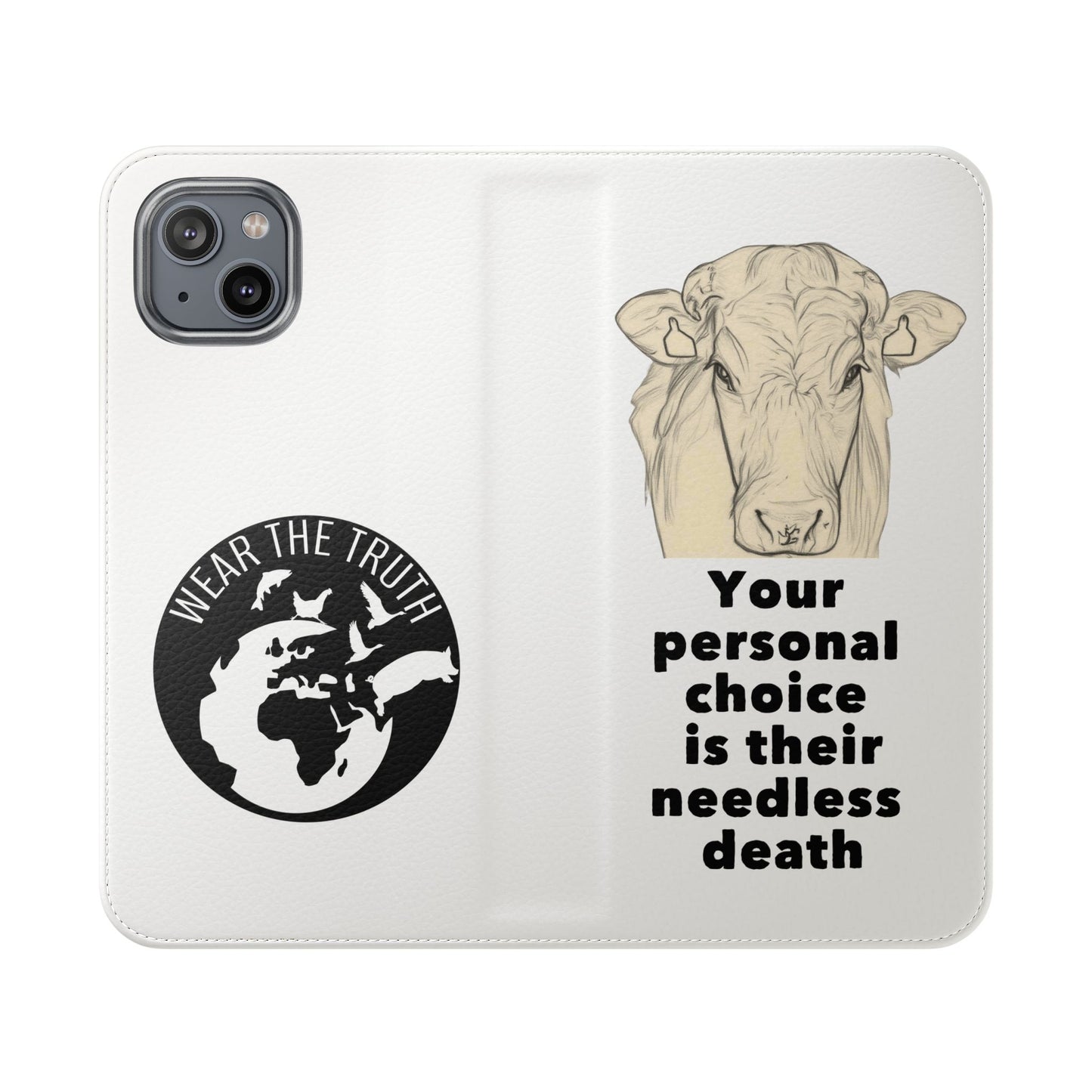 Phone Case - Logo + Your Personal Choice Is Their Needless Death