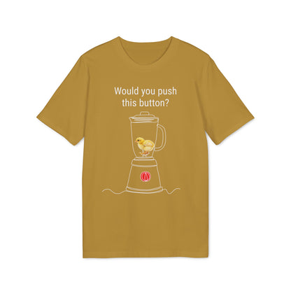 Would you push the button? - Unisex Creator 2.0 T-Shirt - Against egg industry