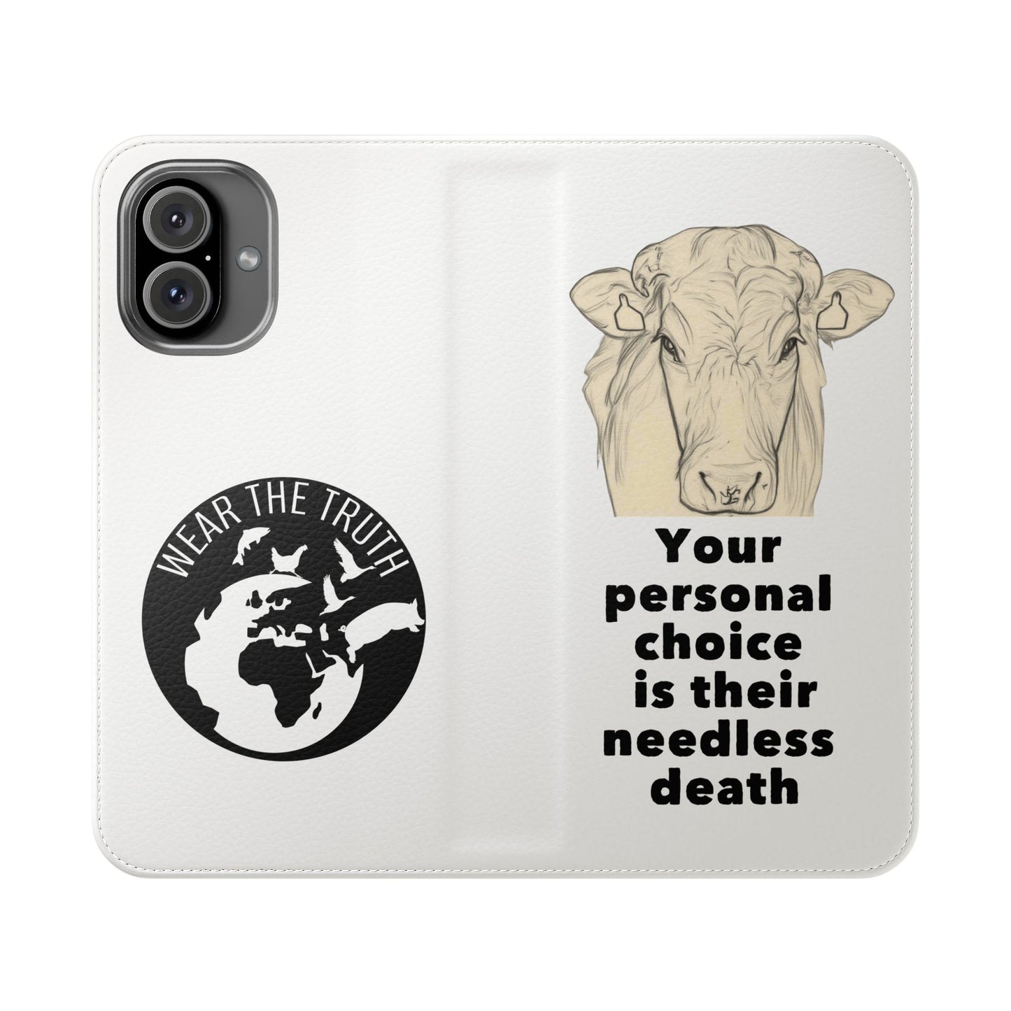Phone Case - Logo + Your Personal Choice Is Their Needless Death