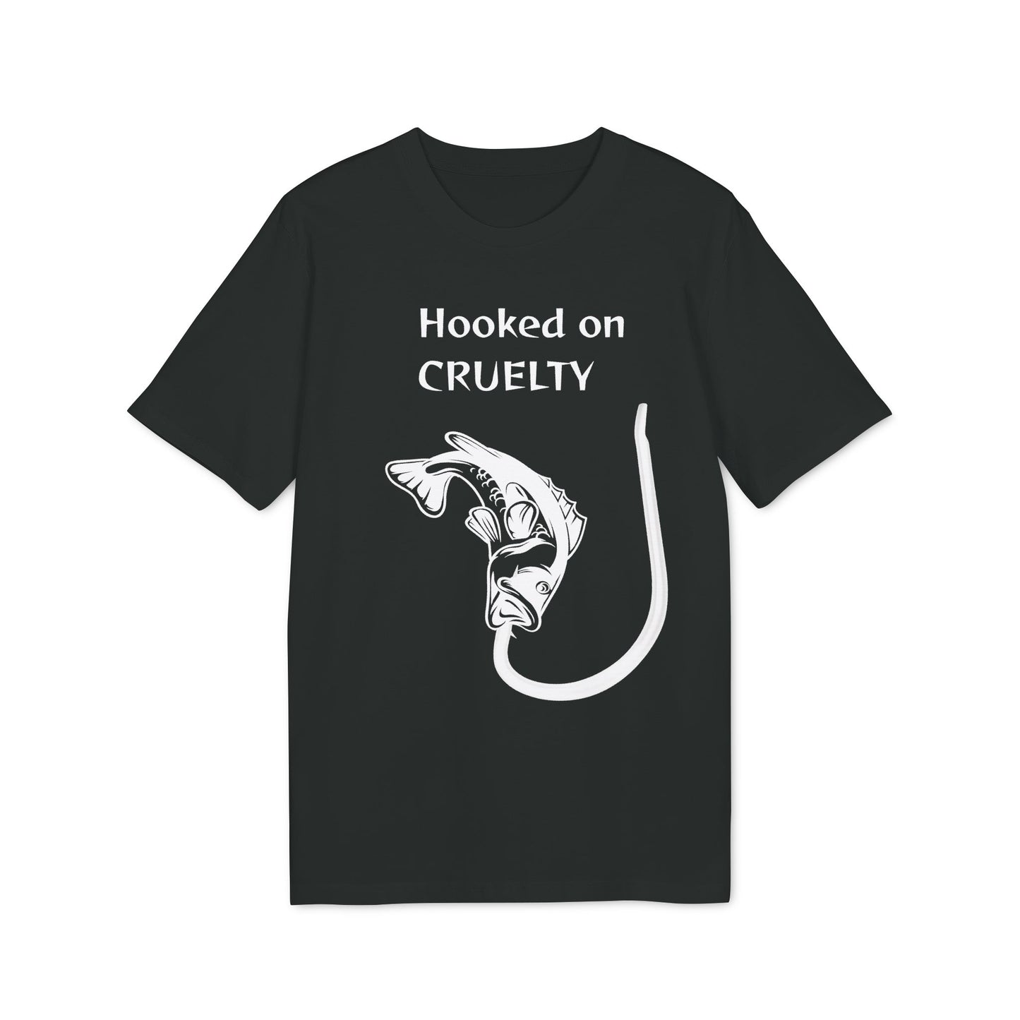 Hooked On Cruelty - Unisex T-Shirt - Against Fishing - Catch the eye of fishermen