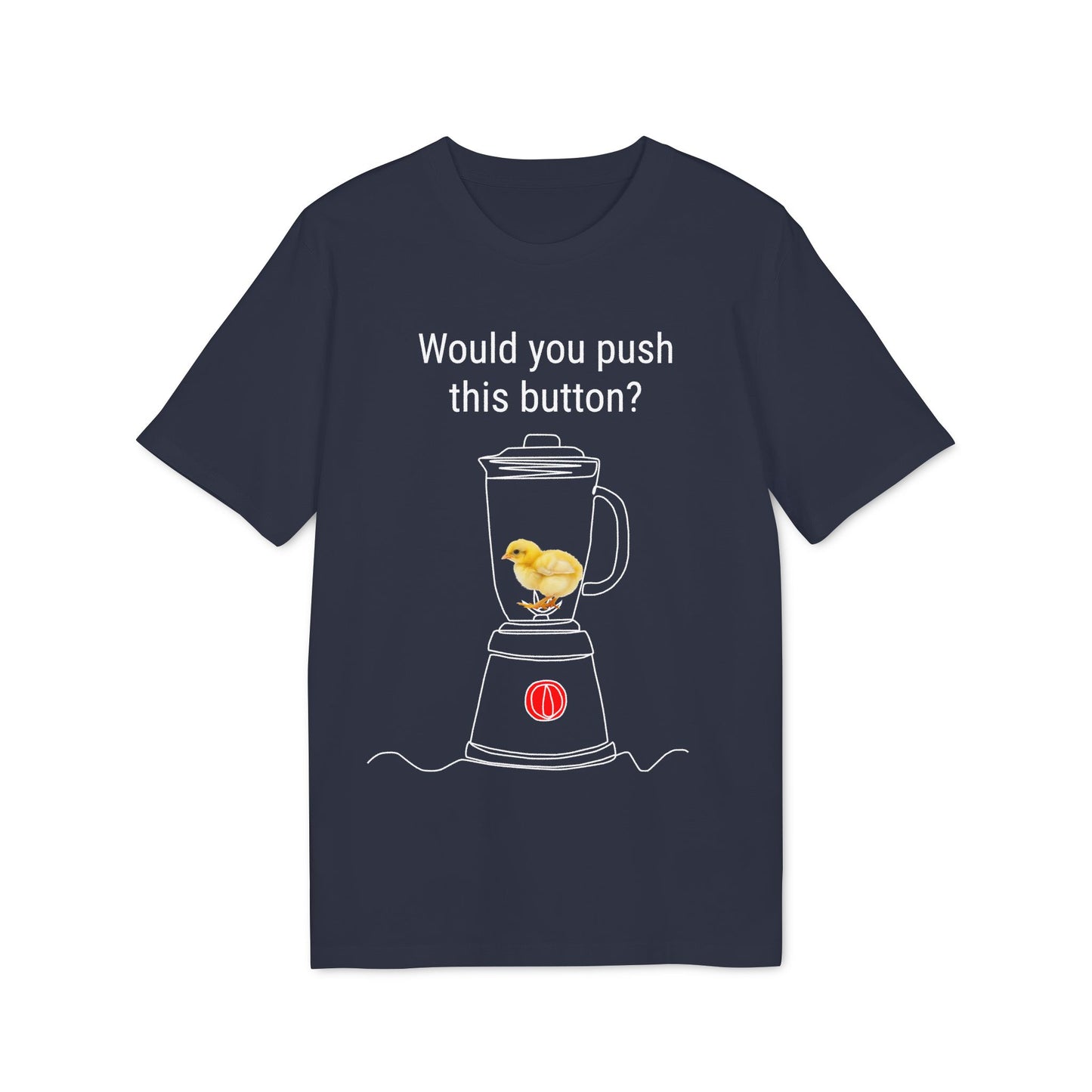 Would you push the button? - Unisex Creator 2.0 T-Shirt - Against egg industry