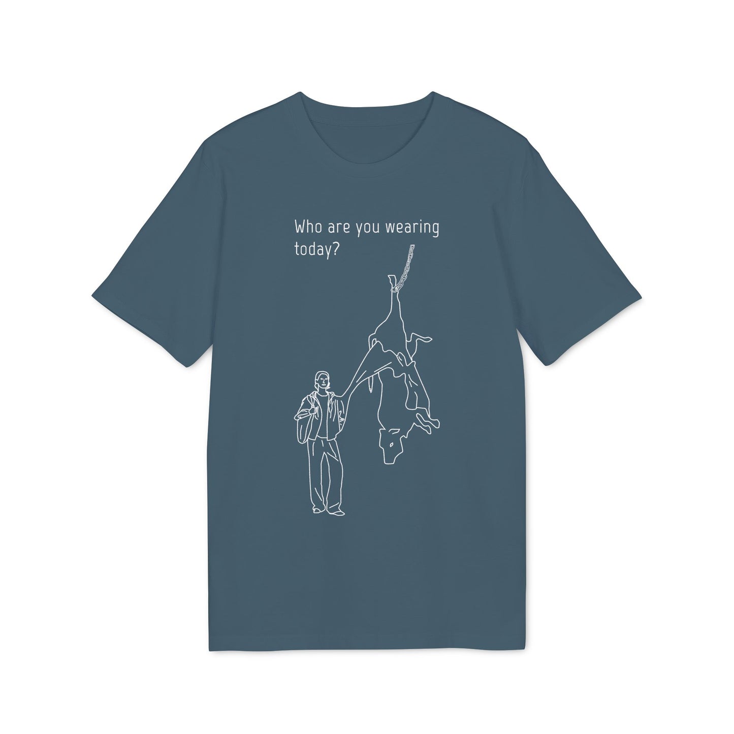 Who are you wearing today? - Unisex T-shirt - Against leather industry - cow skin to leather jacket