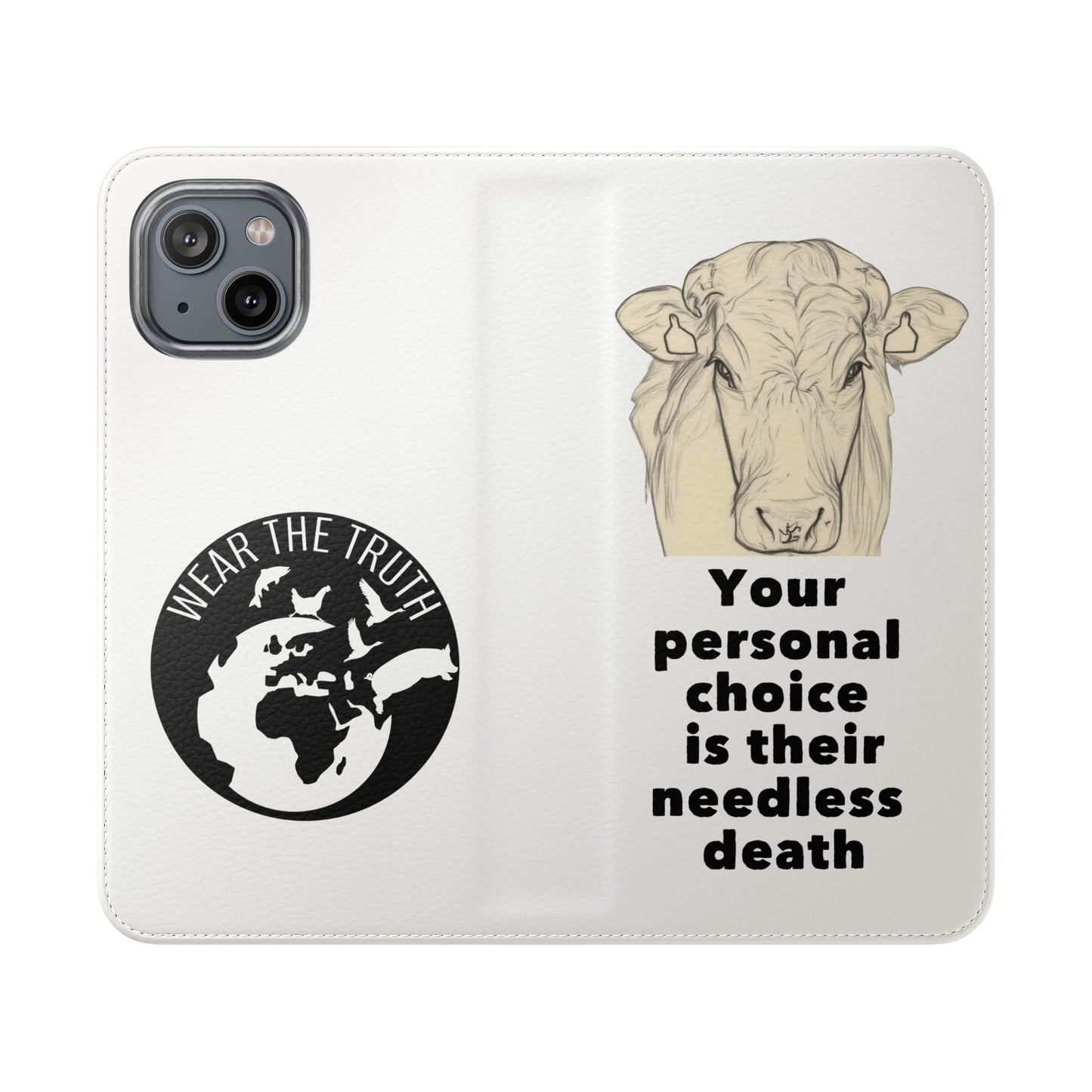 Phone Case - Logo + Your Personal Choice Is Their Needless Death