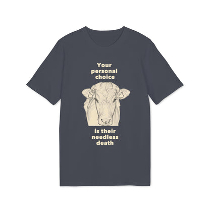 Your Personal Choice Is Their Needless Death - Unisex shirt