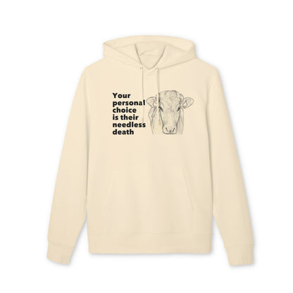 Your Personal Choice Is Their Needless Death - Unisex Hoodie