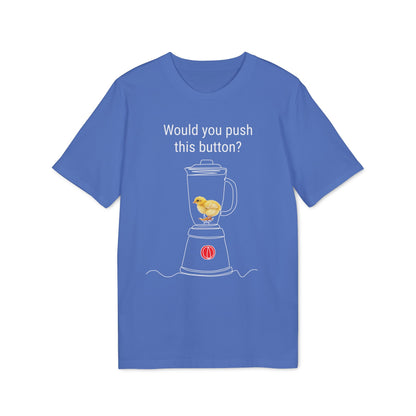 Would you push the button? - Unisex Creator 2.0 T-Shirt - Against egg industry