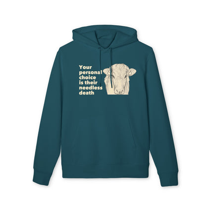 Your Personal Choice Is Their Needless Death - Unisex Hoodie