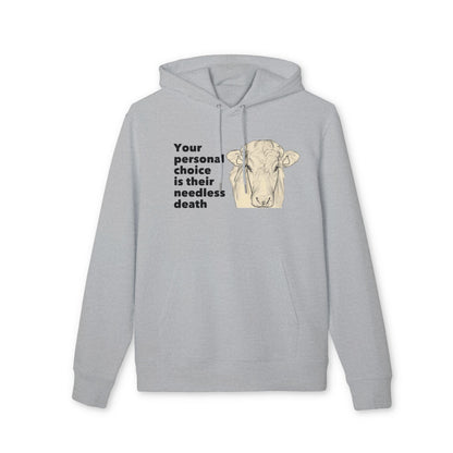 Your Personal Choice Is Their Needless Death - Unisex Hoodie