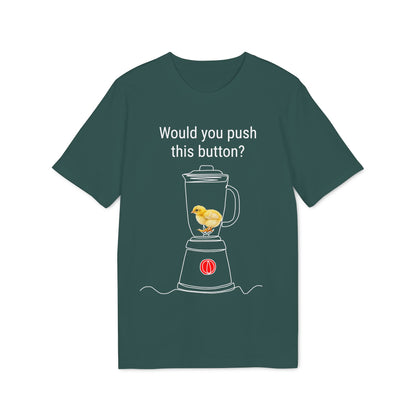 Would you push the button? - Unisex Creator 2.0 T-Shirt - Against egg industry