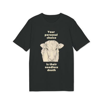 Your Personal Choice Is Their Needless Death - Unisex shirt