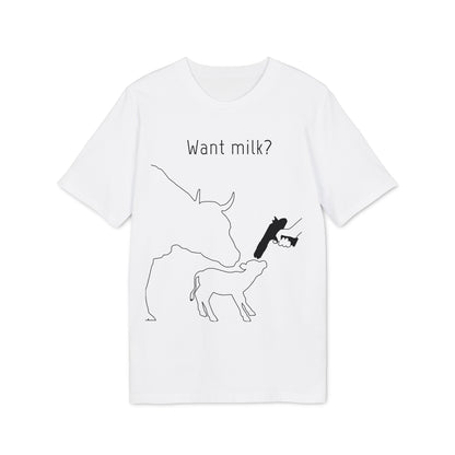 Want Milk? - Unisex T-shirt - Confronting Milk consumers with Mother Cow, Calf and bolt gun