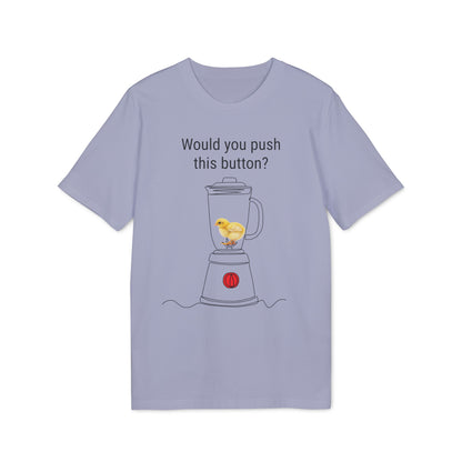 Would you push the button? - Unisex Creator 2.0 T-Shirt - Against egg industry