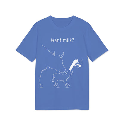 Want Milk? - Unisex T-shirt - Confronting Milk consumers with Mother Cow, Calf and bolt gun