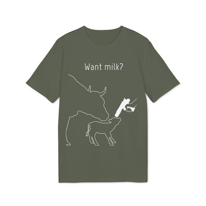 Want Milk? - Unisex T-shirt - Confronting Milk consumers with Mother Cow, Calf and bolt gun