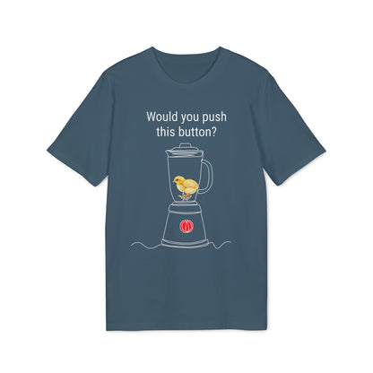 Would you push the button? - Unisex Creator 2.0 T-Shirt - Against egg industry
