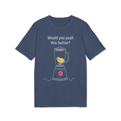 Would you push the button? - Unisex Creator 2.0 T-Shirt - Against egg industry
