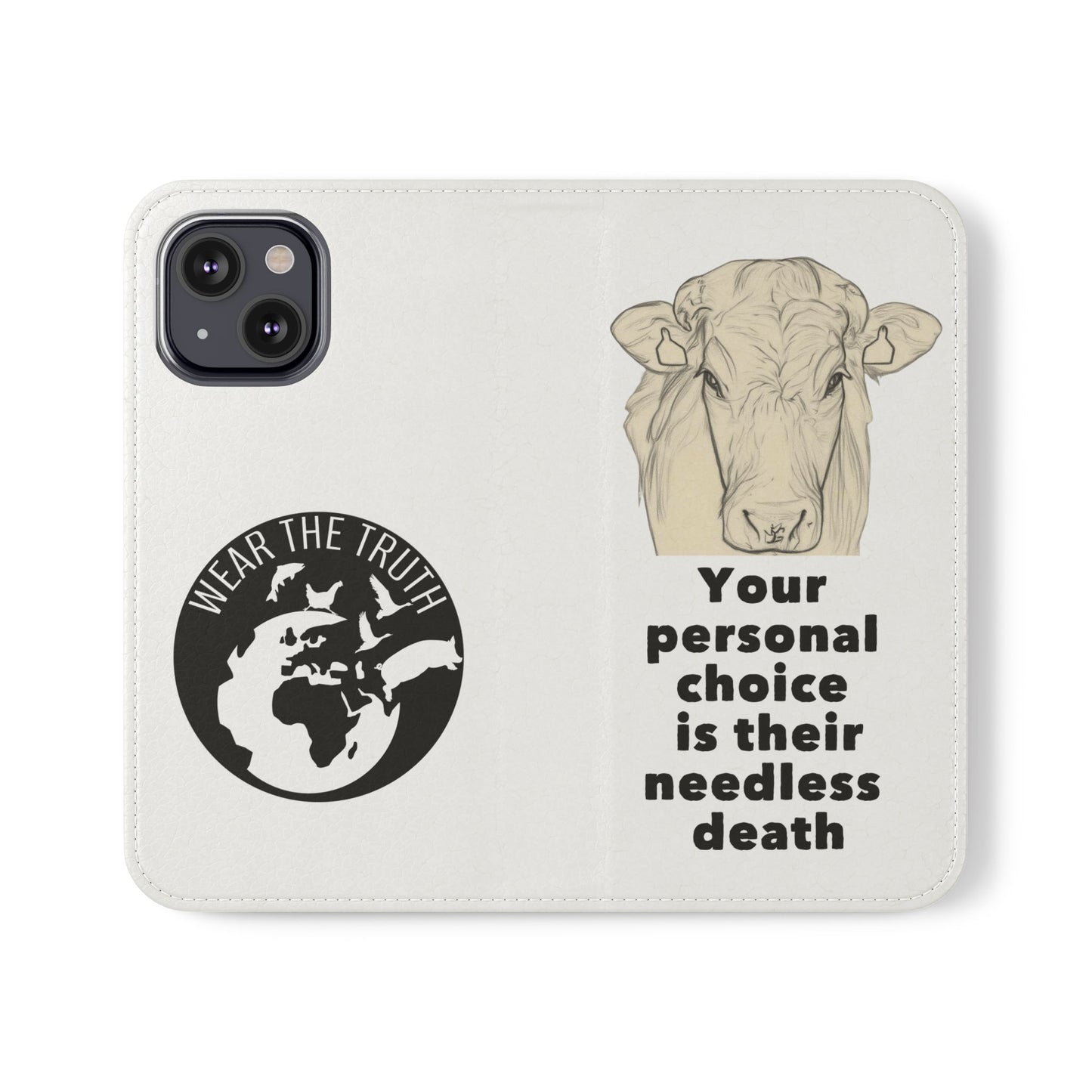 Phone Case - Logo + Your Personal Choice Is Their Needless Death