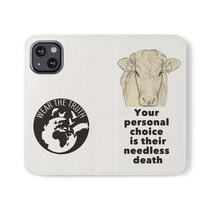 Phone Case - Logo + Your Personal Choice Is Their Needless Death