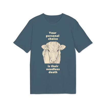 Your Personal Choice Is Their Needless Death - Unisex shirt