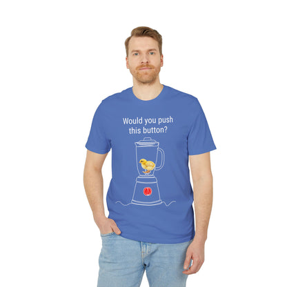 Would you push the button? - Unisex Creator 2.0 T-Shirt - Against egg industry
