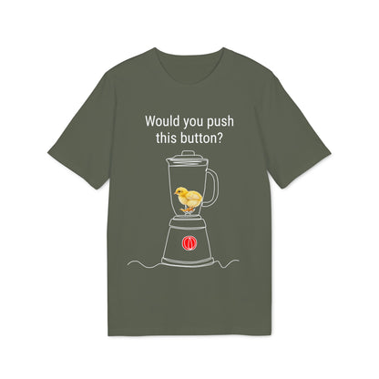 Would you push the button? - Unisex Creator 2.0 T-Shirt - Against egg industry