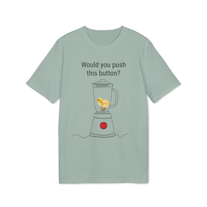 Would you push the button? - Unisex Creator 2.0 T-Shirt - Against egg industry