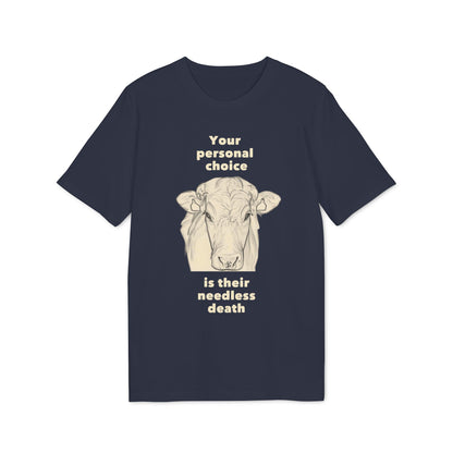 Your Personal Choice Is Their Needless Death - Unisex shirt