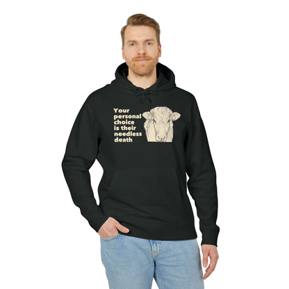 Your Personal Choice Is Their Needless Death - Unisex Hoodie