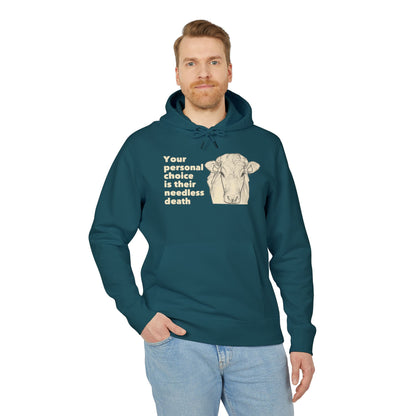 Your Personal Choice Is Their Needless Death - Unisex Hoodie