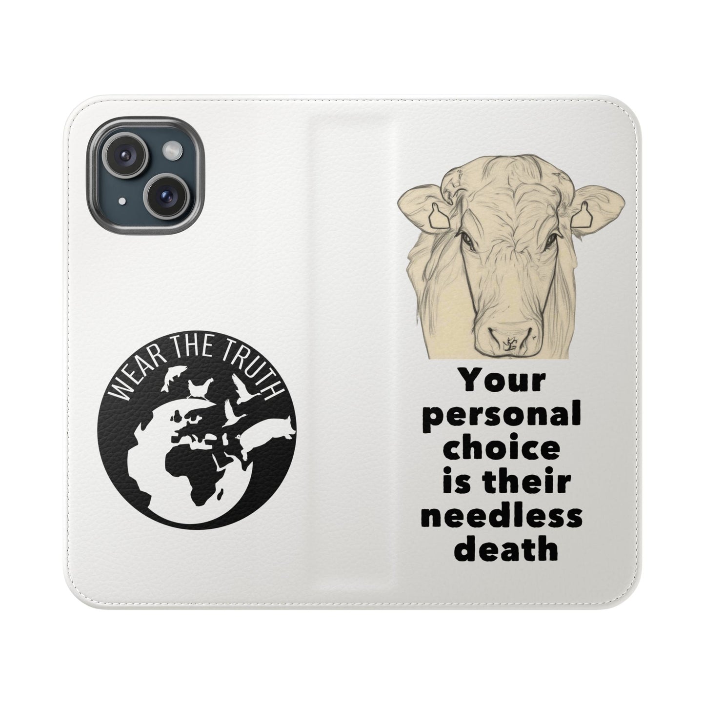 Phone Case - Logo + Your Personal Choice Is Their Needless Death