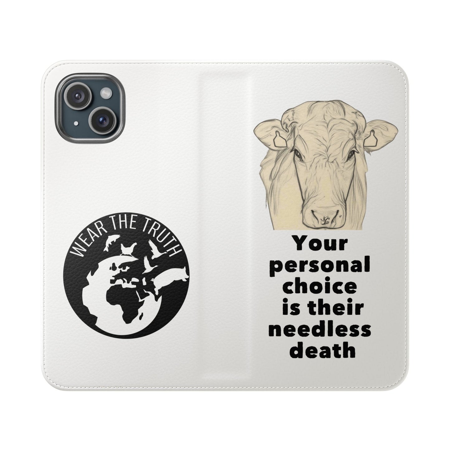 Phone Case - Logo + Your Personal Choice Is Their Needless Death