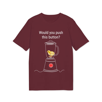 Would you push the button? - Unisex Creator 2.0 T-Shirt - Against egg industry
