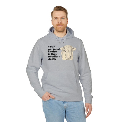 Your Personal Choice Is Their Needless Death - Unisex Hoodie