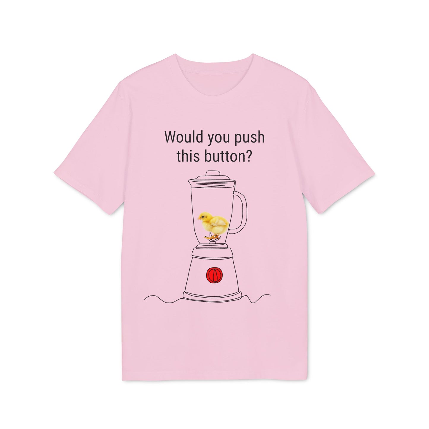 Would you push the button? - Unisex Creator 2.0 T-Shirt - Against egg industry